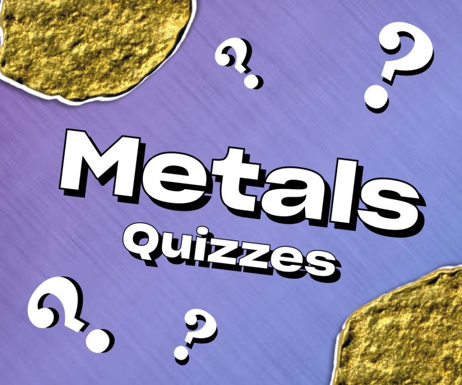 Metals Quizzes